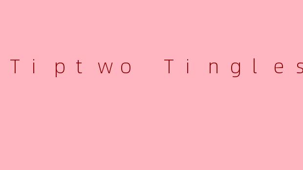 什么是TiptwoTingles？